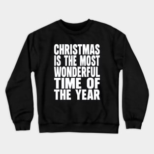 Christmas is the most wonderful time of the year Crewneck Sweatshirt